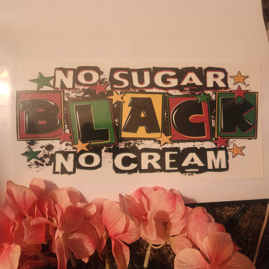 No Sugar No Black No Cream (119)